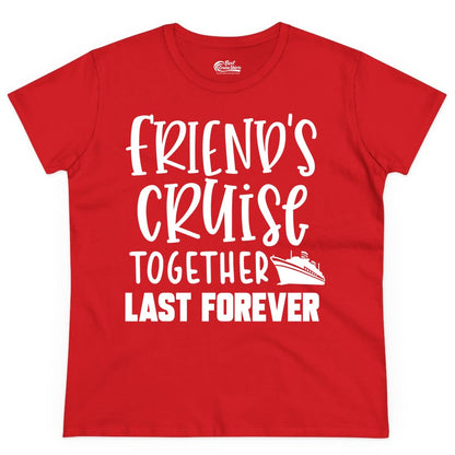 Friends Cruise Shirts - Matching Group Cruise Apparel for Friends (Ladies Tee) in Red - Friends Cruise Together Last Forever Nautical Group Travel Shirt