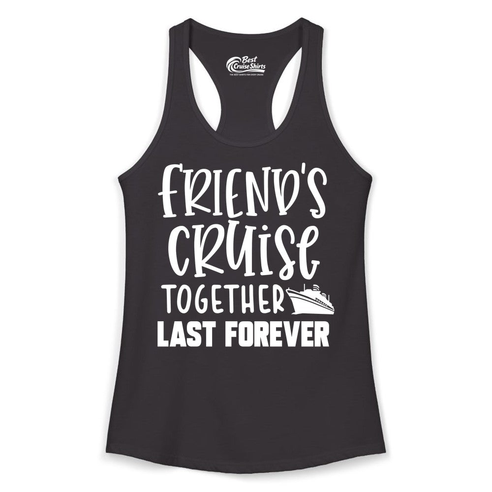Friends Cruise Shirts - Matching Group Cruise Apparel for Friends (Ladies Tank) in Black - Friends Cruise Together Last Forever Nautical Group Travel Shirt