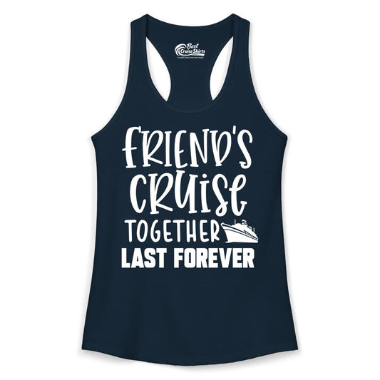 Friends Cruise Shirts - Matching Group Cruise Apparel for Friends (Ladies Tank) in Solid Midnight Navy - Friends Cruise Together Last Forever Nautical Group Travel Shirt