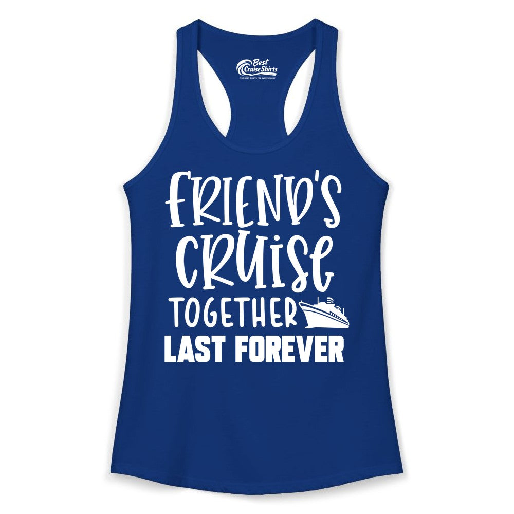 Friends Cruise Shirts - Matching Group Cruise Apparel for Friends (Ladies Tank) in Solid Royal - Friends Cruise Together Last Forever Nautical Group Travel Shirt