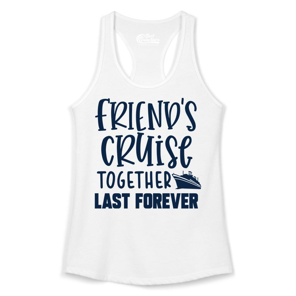 Friends Cruise Shirts - Matching Group Cruise Apparel for Friends (Ladies Tank) in White - Friends Cruise Together Last Forever Nautical Group Travel Shirt