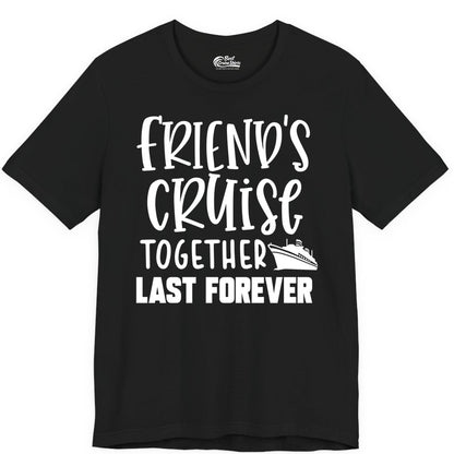 Friends Cruise Shirts - Matching Group Cruise Apparel for Friends (Premium Tee) in Black - Friends Cruise Together Last Forever Nautical Group Travel Shirt