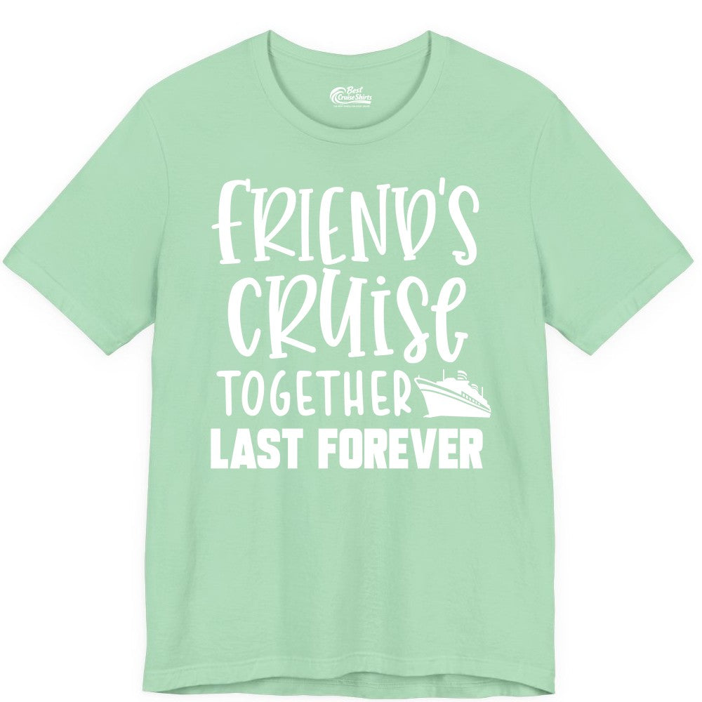 Friends Cruise Shirts - Matching Group Cruise Apparel for Friends (Premium Tee) in Mint - Friends Cruise Together Last Forever Nautical Group Travel Shirt