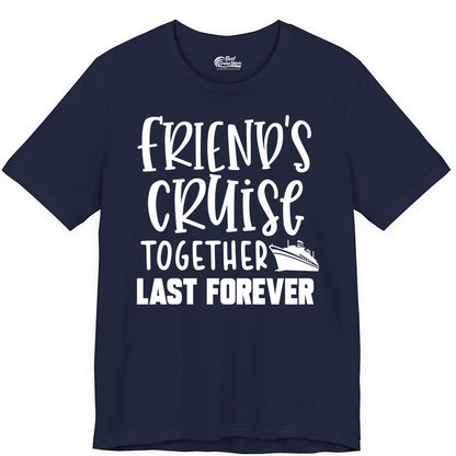 Friends Cruise Shirts - Matching Group Cruise Apparel for Friends (Premium Tee) in Navy - Friends Cruise Together Last Forever Nautical Group Travel Shirt