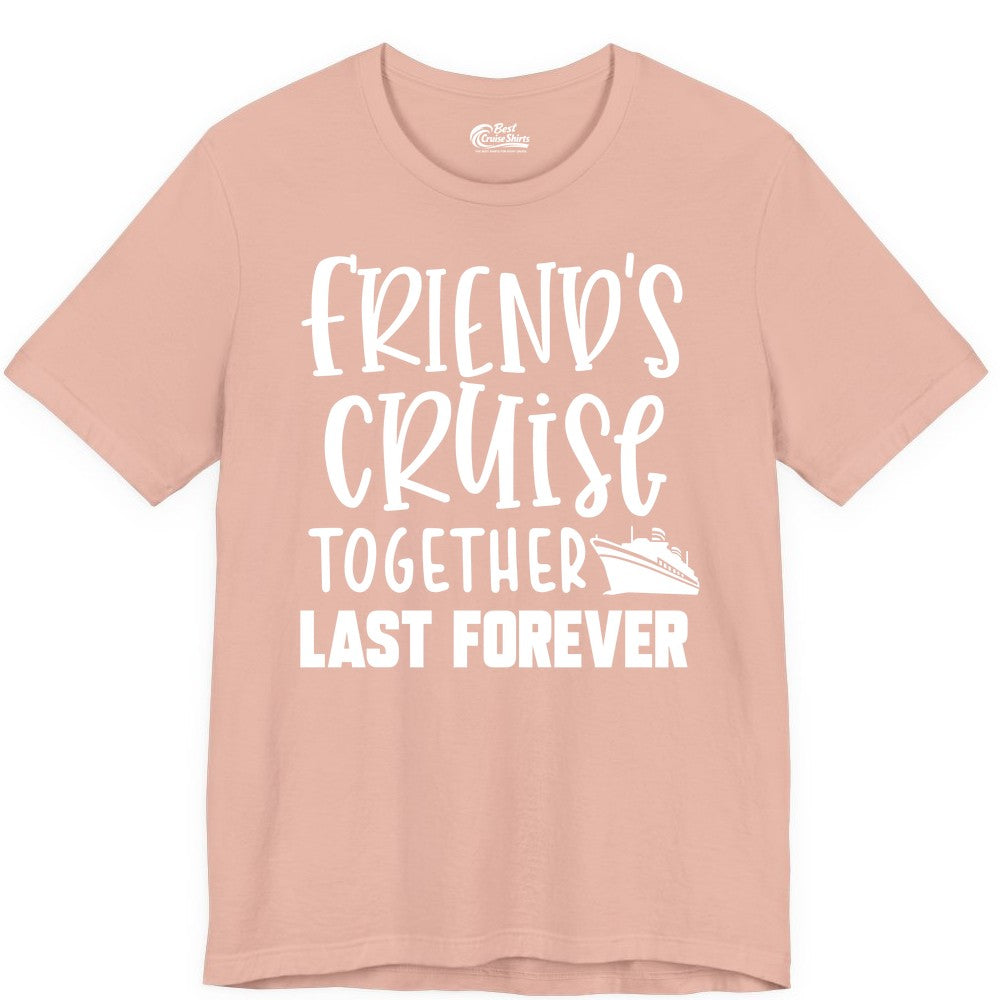 Friends Cruise Shirts - Matching Group Cruise Apparel for Friends (Premium Tee) in Peach - Friends Cruise Together Last Forever Nautical Group Travel Shirt