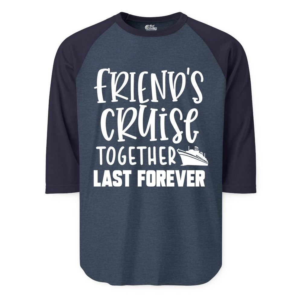Friends Cruise Shirts - Matching Group Cruise Apparel for Friends (Raglan) in Heather DenimNavy - Friends Cruise Together Last Forever Nautical Group Travel Shirt
