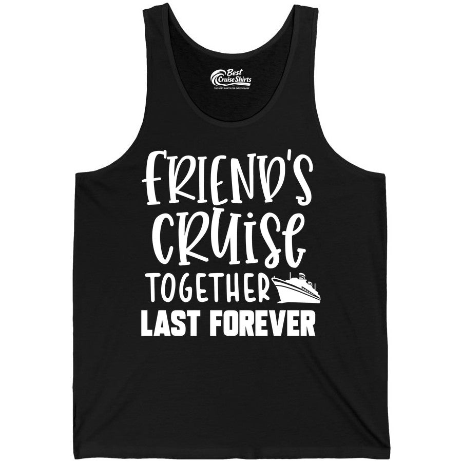 Friends Cruise Shirts - Matching Group Cruise Apparel for Friends (Tank Top) in Black - Friends Cruise Together Last Forever Nautical Group Travel Shirt