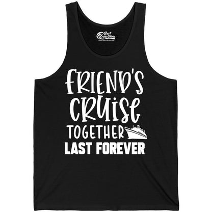 Friends Cruise Shirts - Matching Group Cruise Apparel for Friends (Tank Top) in Black - Friends Cruise Together Last Forever Nautical Group Travel Shirt