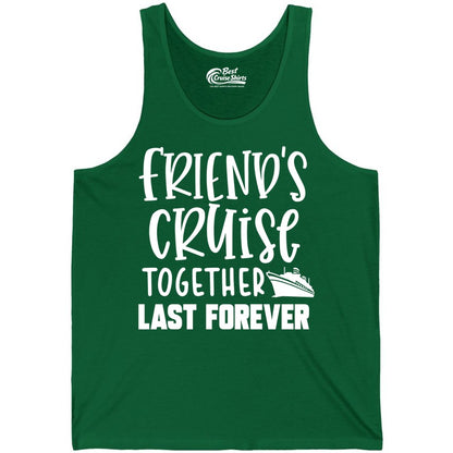 Friends Cruise Shirts - Matching Group Cruise Apparel for Friends (Tank Top) in Kelly - Friends Cruise Together Last Forever Nautical Group Travel Shirt