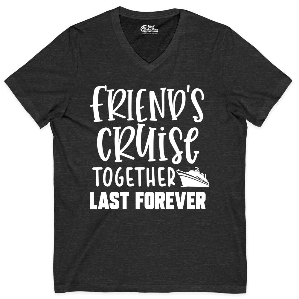 Friends Cruise Shirts - Matching Group Cruise Apparel for Friends (V-Neck) in Dark Grey Heather - Friends Cruise Together Last Forever Nautical Group Travel Shirt