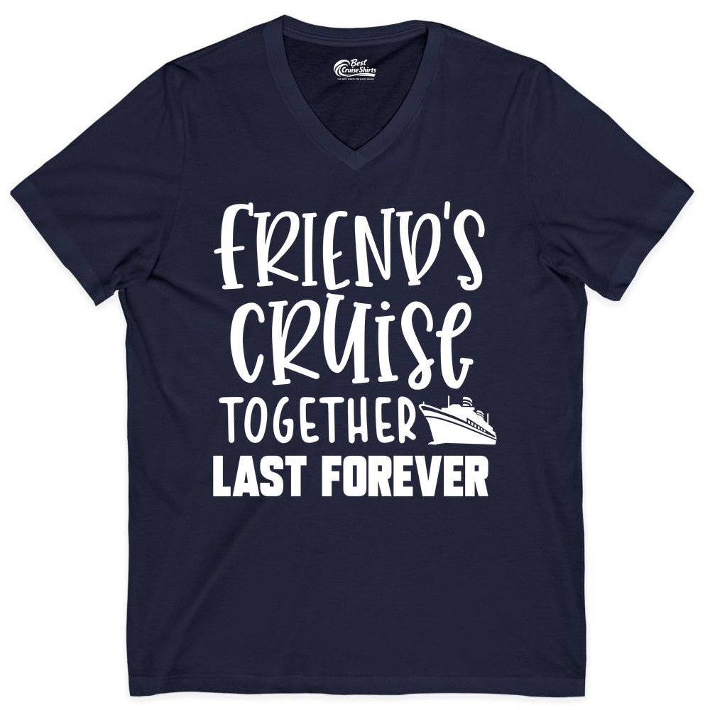 Friends Cruise Shirts - Matching Group Cruise Apparel for Friends (V-Neck) in Navy - Friends Cruise Together Last Forever Nautical Group Travel Shirt