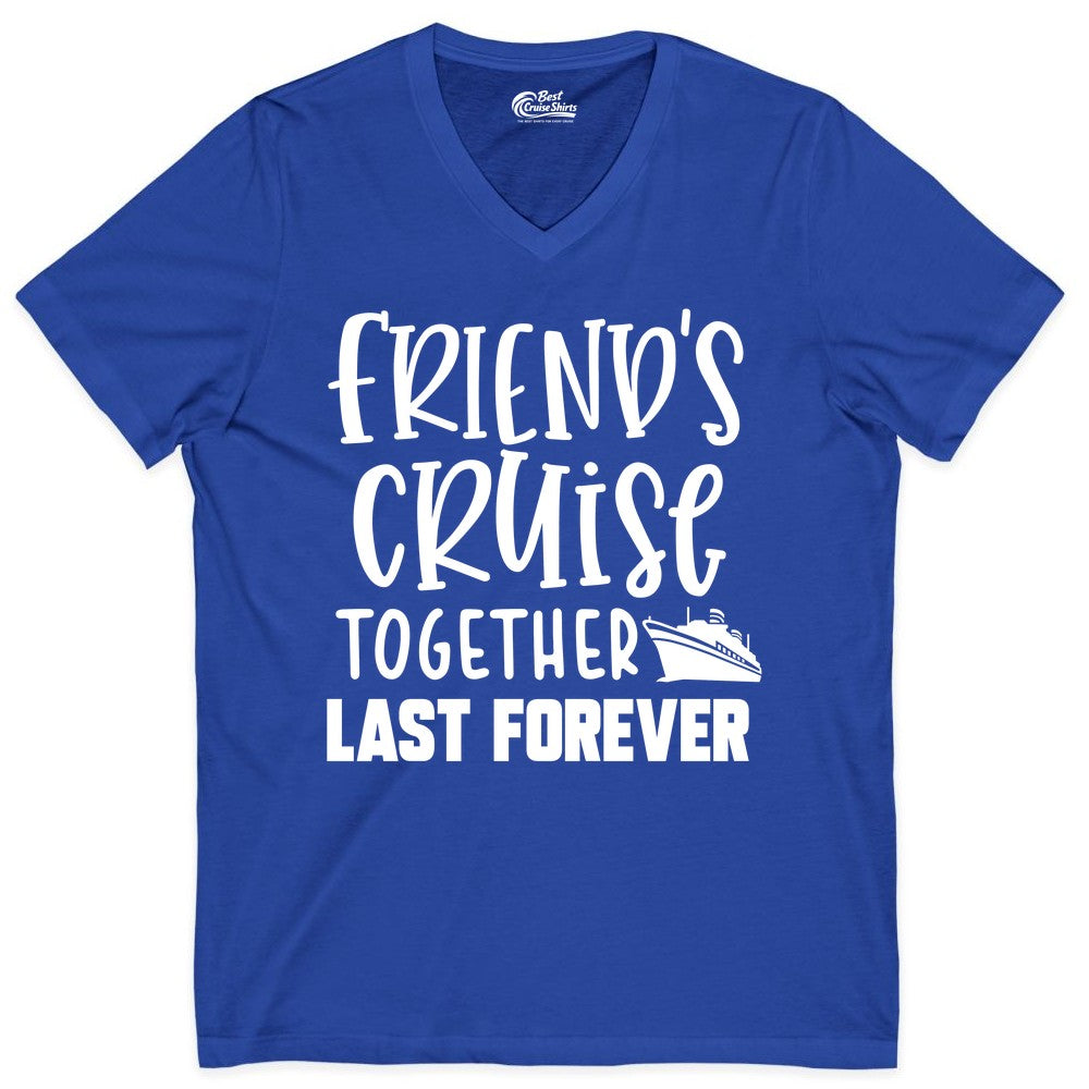 Friends Cruise Shirts - Matching Group Cruise Apparel for Friends (V-Neck) in True Royal - Friends Cruise Together Last Forever Nautical Group Travel Shirt