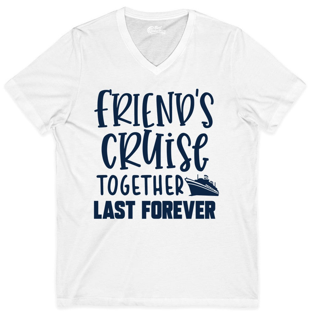 Friends Cruise Shirts - Matching Group Cruise Apparel for Friends (V-Neck) in White - Friends Cruise Together Last Forever Nautical Group Travel Shirt
