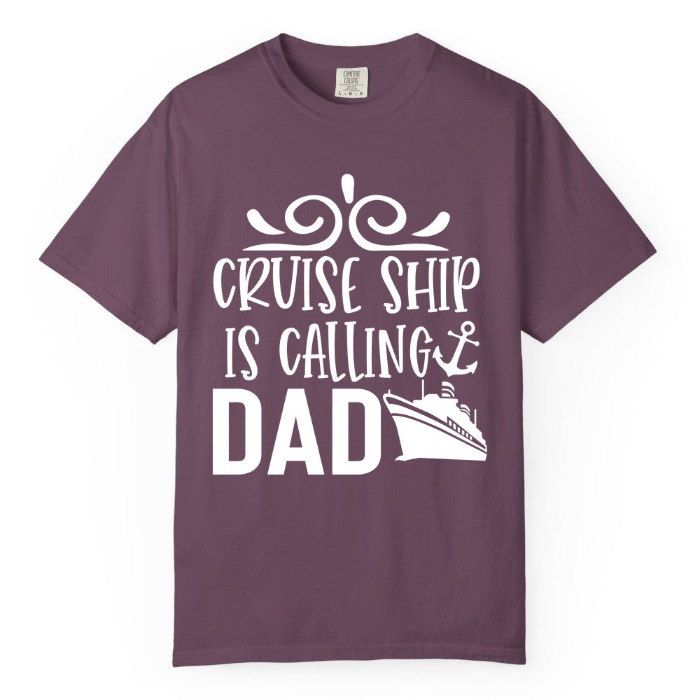 Cruise Ship Dad Shirt - Nautical Cruise Family Shirt for Dads (Comfort Color) in Berry - Cruise Ship Is Calling Dad Nautical Family Vacation Shirt