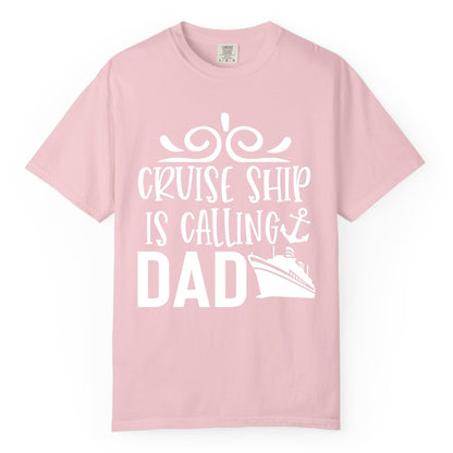 Cruise Ship Dad Shirt - Nautical Cruise Family Shirt for Dads (Comfort Color) in Blossom - Cruise Ship Is Calling Dad Nautical Family Vacation Shirt