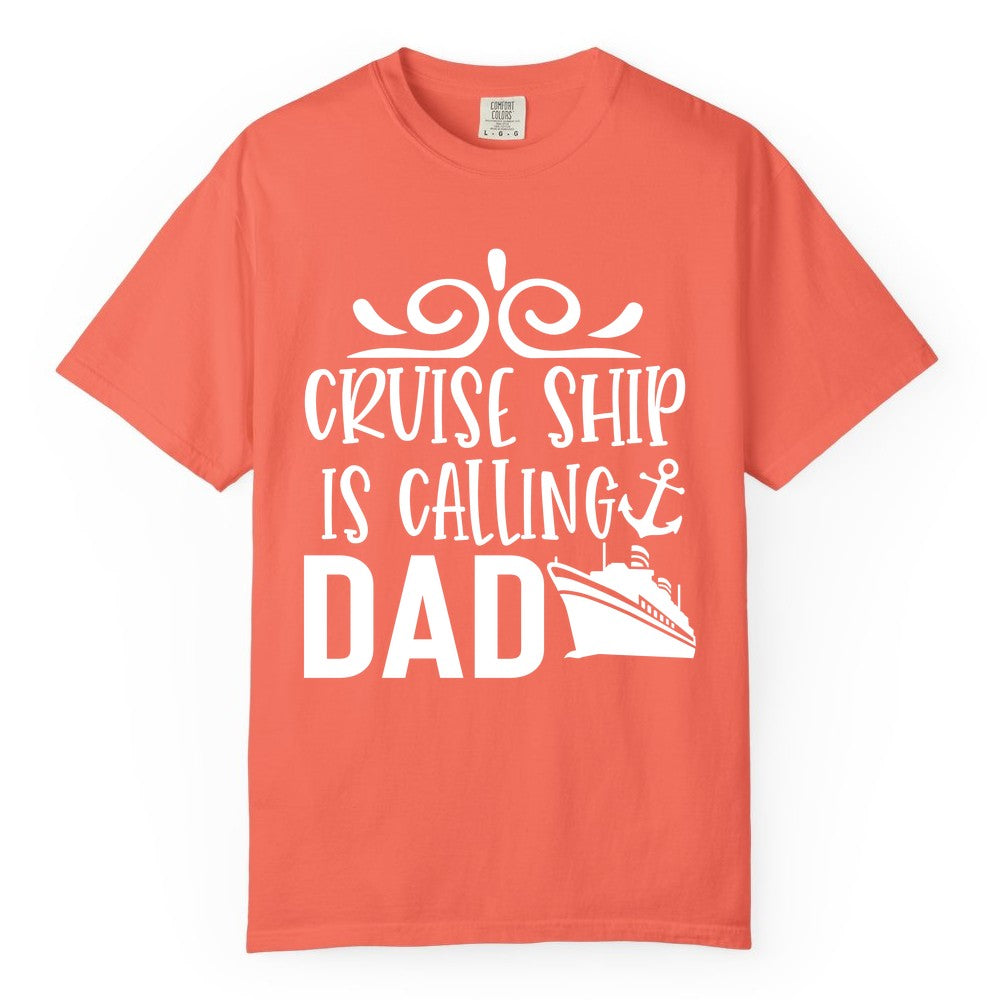 Cruise Ship Dad Shirt - Nautical Cruise Family Shirt for Dads (Comfort Color) in Bright Salmon - Cruise Ship Is Calling Dad Nautical Family Vacation Shirt