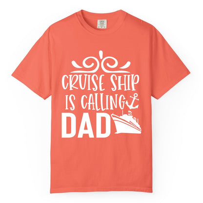 Cruise Ship Dad Shirt - Nautical Cruise Family Shirt for Dads (Comfort Color) in Bright Salmon - Cruise Ship Is Calling Dad Nautical Family Vacation Shirt