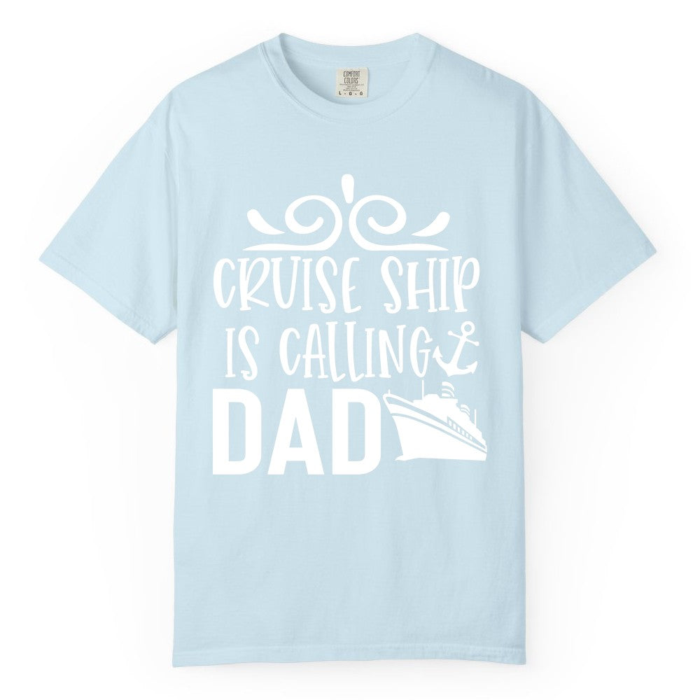 Cruise Ship Dad Shirt - Nautical Cruise Family Shirt for Dads (Comfort Color) in Chambray - Cruise Ship Is Calling Dad Nautical Family Vacation Shirt