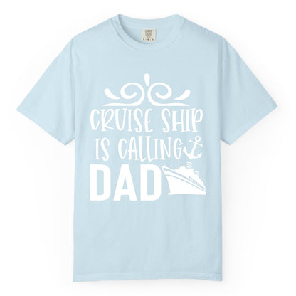 Cruise Ship Dad Shirt - Nautical Cruise Family Shirt for Dads (Comfort Color) in Chambray - Cruise Ship Is Calling Dad Nautical Family Vacation Shirt