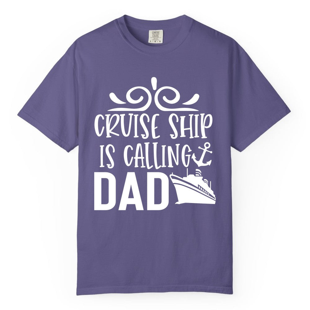 Cruise Ship Dad Shirt - Nautical Cruise Family Shirt for Dads (Comfort Color) in Grape - Cruise Ship Is Calling Dad Nautical Family Vacation Shirt