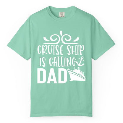 Cruise Ship Dad Shirt - Nautical Cruise Family Shirt for Dads (Comfort Color) in Island Reef - Cruise Ship Is Calling Dad Nautical Family Vacation Shirt