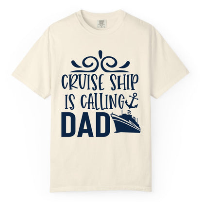 Cruise Ship Dad Shirt - Nautical Cruise Family Shirt for Dads (Comfort Color) in Ivory - Cruise Ship Is Calling Dad Nautical Family Vacation Shirt