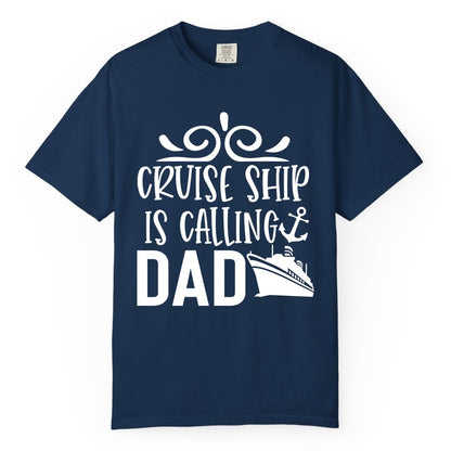 Cruise Ship Dad Shirt - Nautical Cruise Family Shirt for Dads (Comfort Color) in Navy - Cruise Ship Is Calling Dad Nautical Family Vacation Shirt