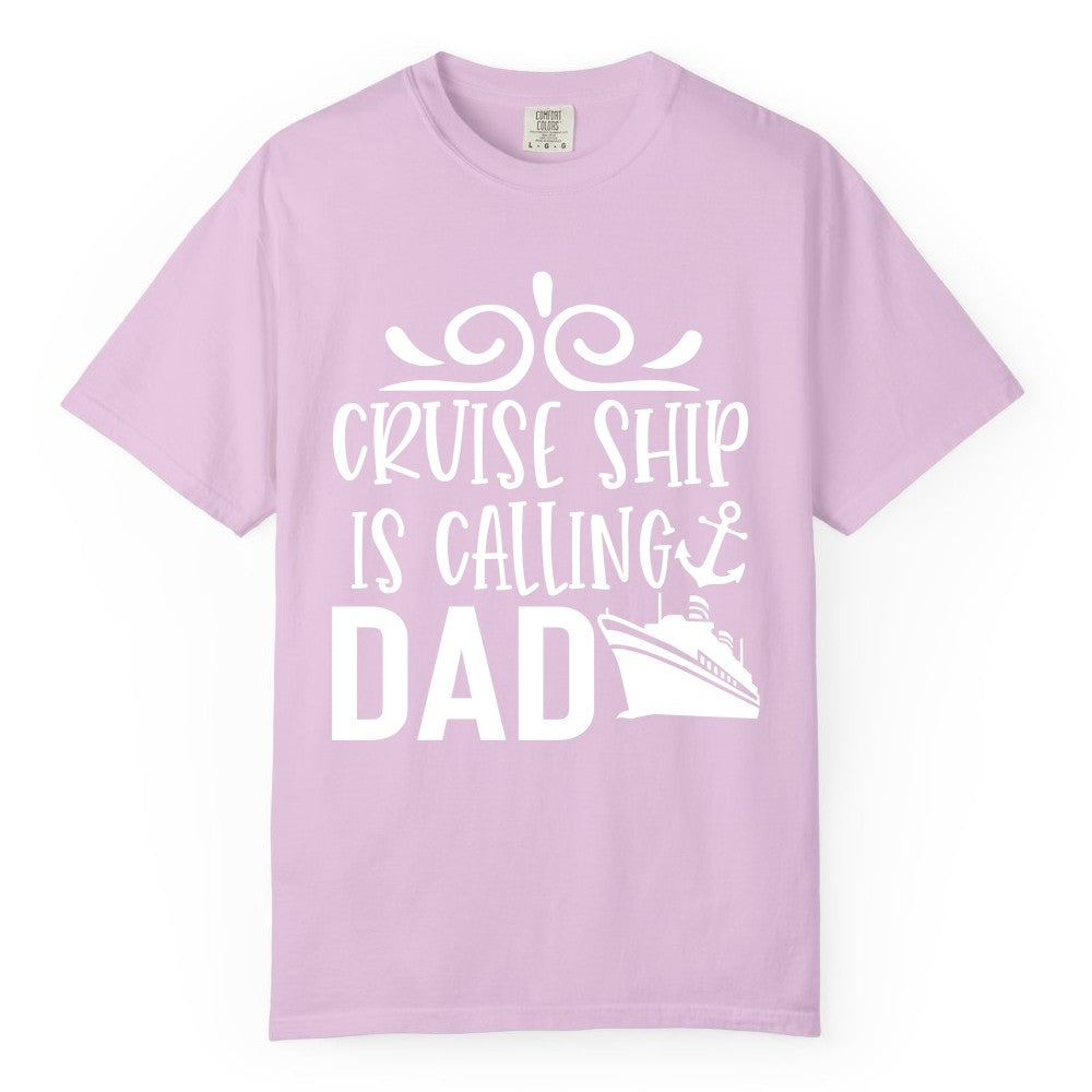 Cruise Ship Dad Shirt - Nautical Cruise Family Shirt for Dads (Comfort Color) in Orchid - Cruise Ship Is Calling Dad Nautical Family Vacation Shirt