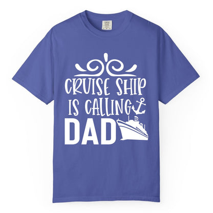 Cruise Ship Dad Shirt - Nautical Cruise Family Shirt for Dads (Comfort Color) in Periwinkle - Cruise Ship Is Calling Dad Nautical Family Vacation Shirt