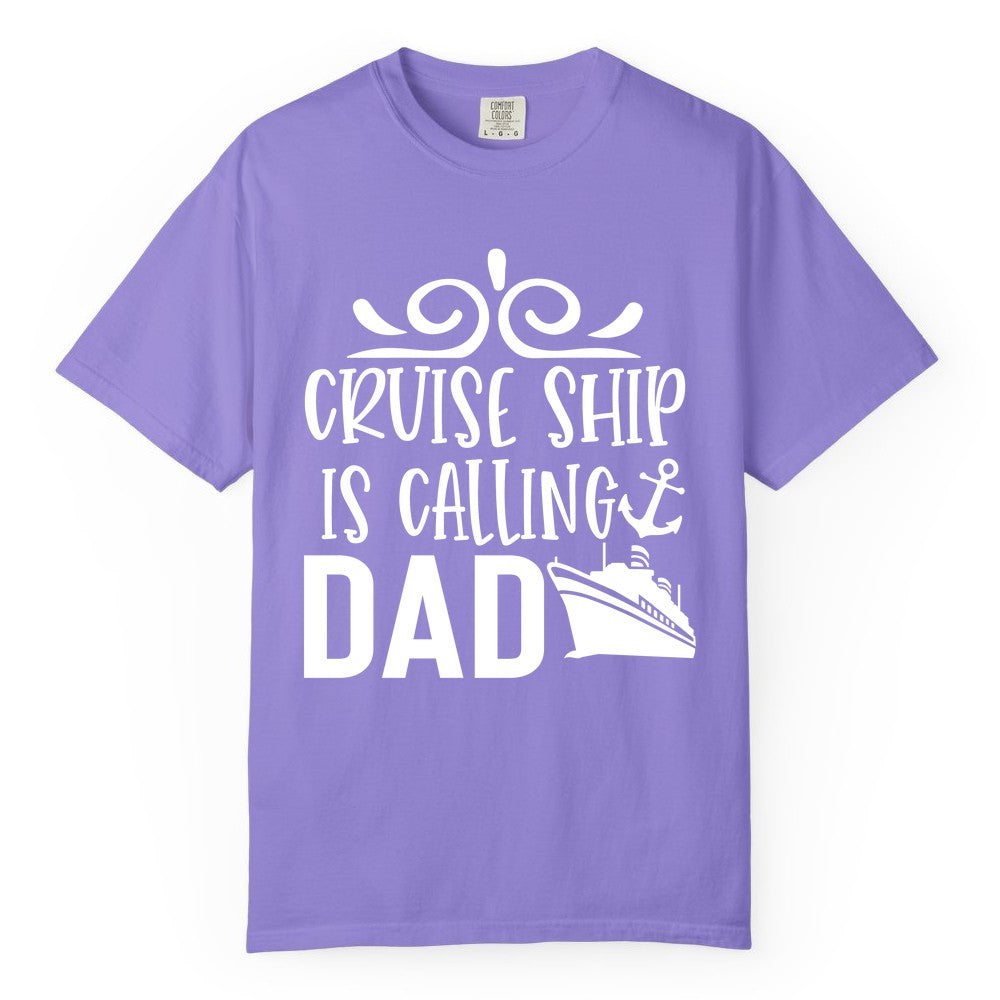 Cruise Ship Dad Shirt - Nautical Cruise Family Shirt for Dads (Comfort Color) in Violet - Cruise Ship Is Calling Dad Nautical Family Vacation Shirt