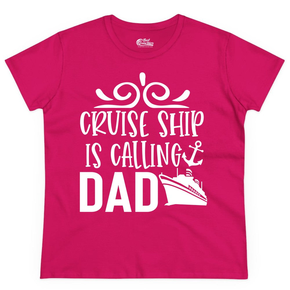 Cruise Ship Dad Shirt - Nautical Cruise Family Shirt for Dads (Ladies Tee) in Heliconia - Cruise Ship Is Calling Dad Nautical Family Vacation Shirt
