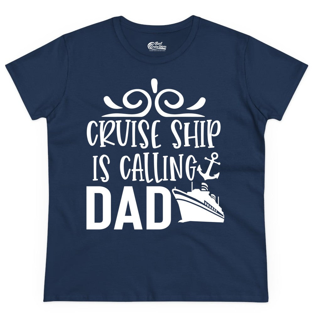 Cruise Ship Dad Shirt - Nautical Cruise Family Shirt for Dads (Ladies Tee) in Navy - Cruise Ship Is Calling Dad Nautical Family Vacation Shirt