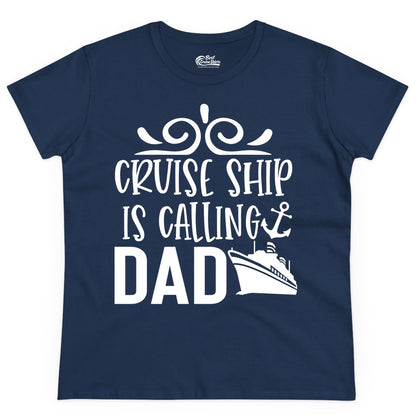 Cruise Ship Dad Shirt - Nautical Cruise Family Shirt for Dads (Ladies Tee) in Navy - Cruise Ship Is Calling Dad Nautical Family Vacation Shirt