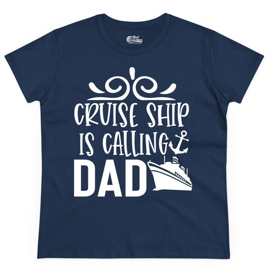 Cruise Ship Dad Shirt - Nautical Cruise Family Shirt for Dads (Ladies Tee) in Navy - Cruise Ship Is Calling Dad Nautical Family Vacation Shirt