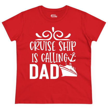 Cruise Ship Dad Shirt - Nautical Cruise Family Shirt for Dads (Ladies Tee) in Red - Cruise Ship Is Calling Dad Nautical Family Vacation Shirt