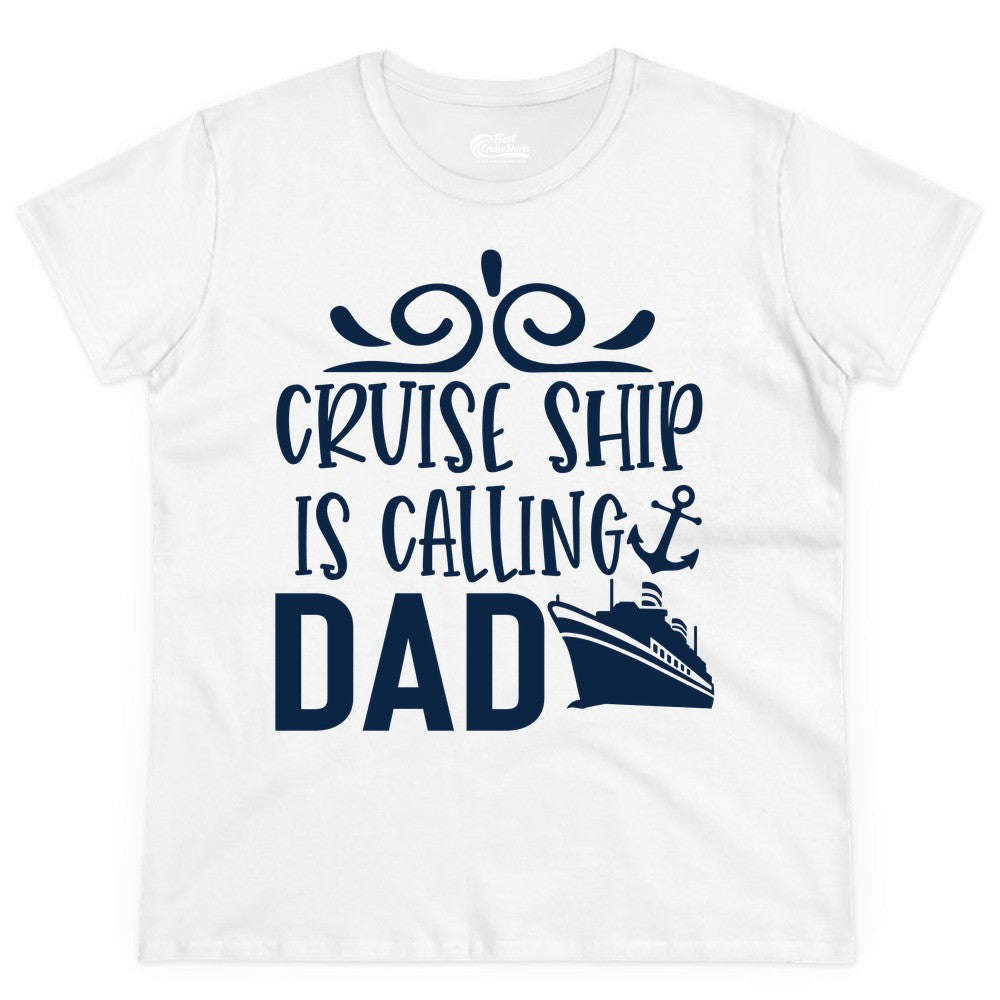 Cruise Ship Dad Shirt - Nautical Cruise Family Shirt for Dads (Ladies Tee) in White - Cruise Ship Is Calling Dad Nautical Family Vacation Shirt