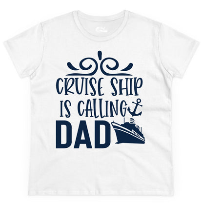 Cruise Ship Dad Shirt - Nautical Cruise Family Shirt for Dads (Ladies Tee) in White - Cruise Ship Is Calling Dad Nautical Family Vacation Shirt