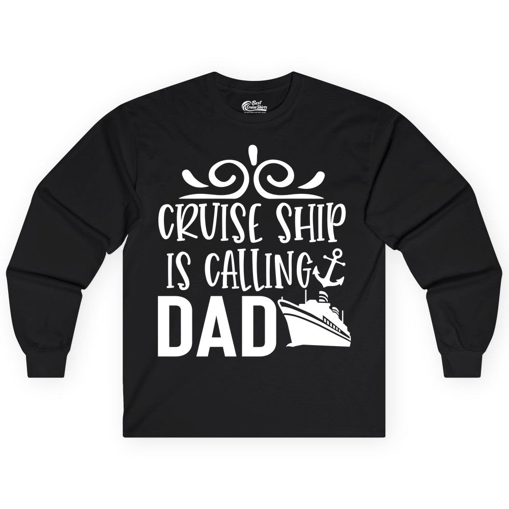 Cruise Ship Dad Shirt - Nautical Cruise Family Shirt for Dads (Long Sleeve) in Black - Cruise Ship Is Calling Dad Nautical Family Vacation Shirt