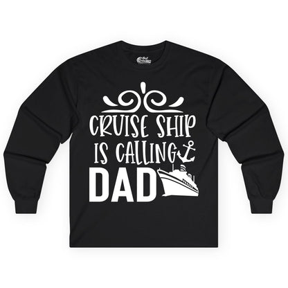 Cruise Ship Dad Shirt - Nautical Cruise Family Shirt for Dads (Long Sleeve) in Black - Cruise Ship Is Calling Dad Nautical Family Vacation Shirt