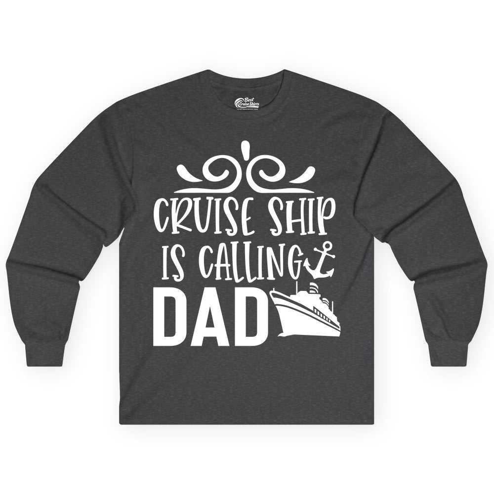 Cruise Ship Dad Shirt - Nautical Cruise Family Shirt for Dads (Long Sleeve) in Dark Heather - Cruise Ship Is Calling Dad Nautical Family Vacation Shirt