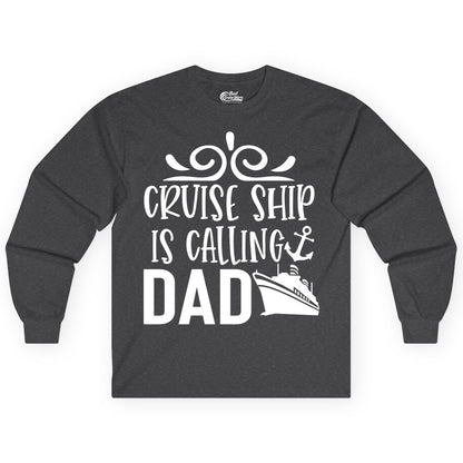 Cruise Ship Dad Shirt - Nautical Cruise Family Shirt for Dads (Long Sleeve) in Dark Heather - Cruise Ship Is Calling Dad Nautical Family Vacation Shirt