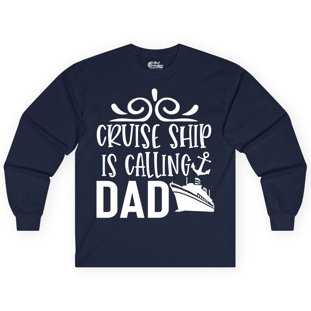 Cruise Ship Dad Shirt - Nautical Cruise Family Shirt for Dads (Long Sleeve) in Navy - Cruise Ship Is Calling Dad Nautical Family Vacation Shirt