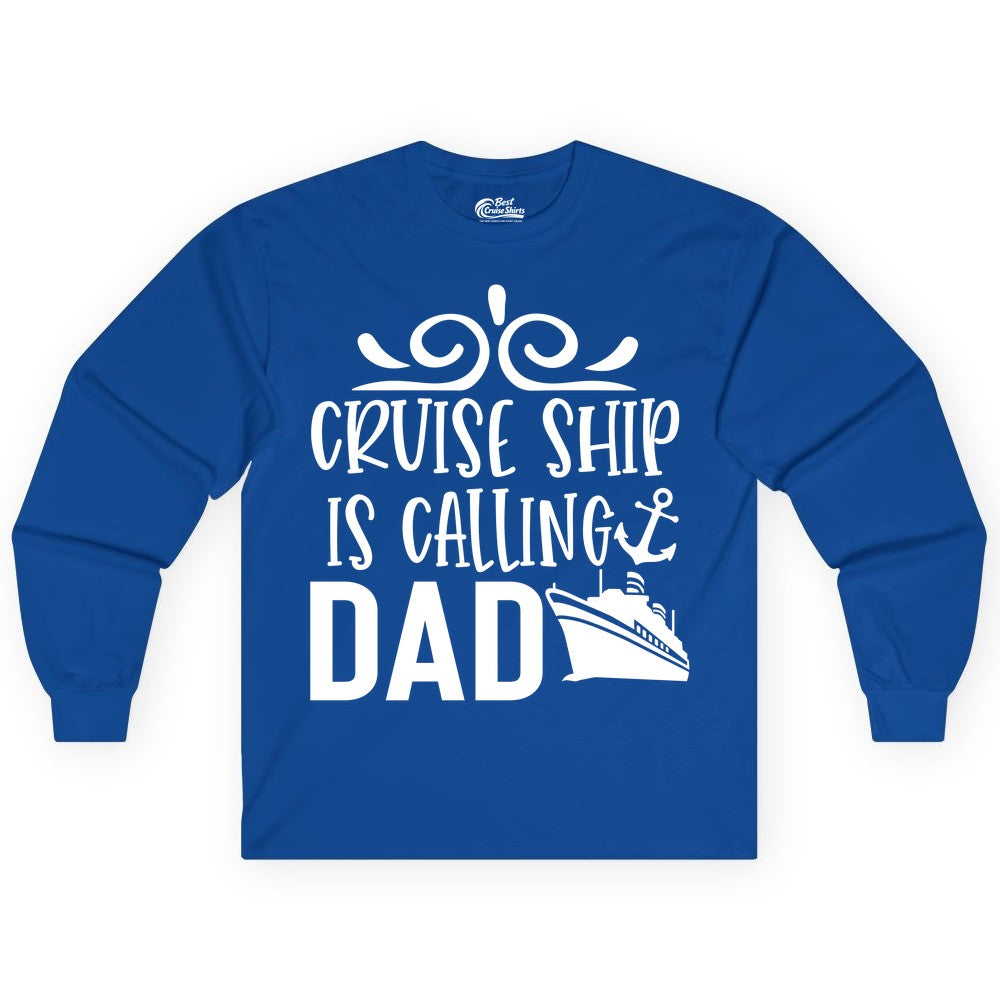 Cruise Ship Dad Shirt - Nautical Cruise Family Shirt for Dads (Long Sleeve) in Royal - Cruise Ship Is Calling Dad Nautical Family Vacation Shirt