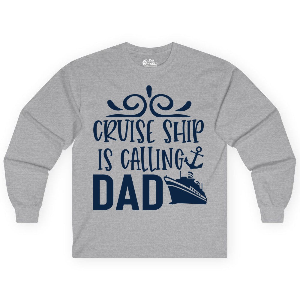 Cruise Ship Dad Shirt - Nautical Cruise Family Shirt for Dads (Long Sleeve) in Sport Grey - Cruise Ship Is Calling Dad Nautical Family Vacation Shirt