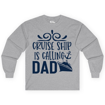 Cruise Ship Dad Shirt - Nautical Cruise Family Shirt for Dads (Long Sleeve) in Sport Grey - Cruise Ship Is Calling Dad Nautical Family Vacation Shirt