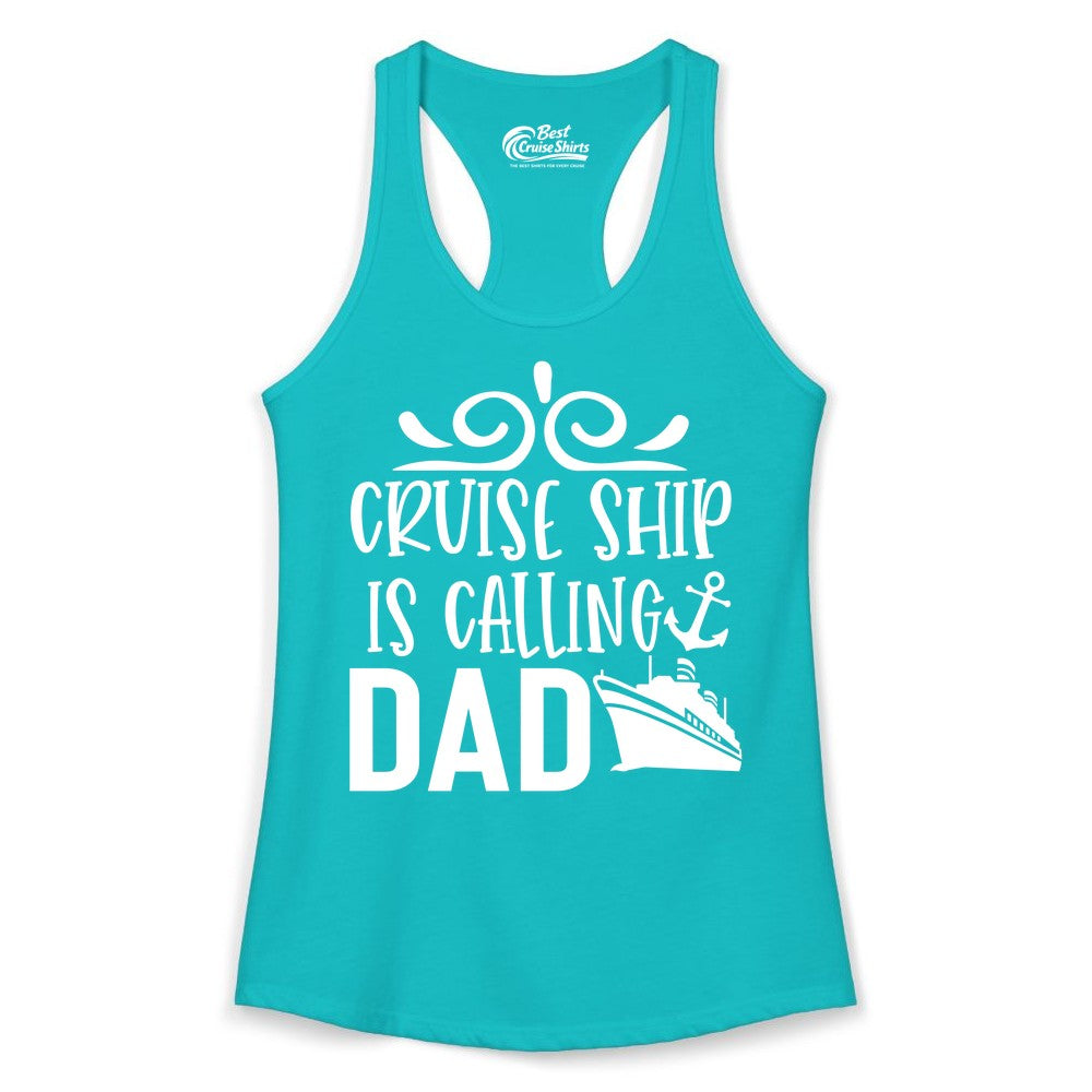 Cruise Ship Dad Shirt - Nautical Cruise Family Shirt for Dads (Ladies Tank) in Tahiti Blue - Cruise Ship Is Calling Dad Nautical Family Vacation Shirt