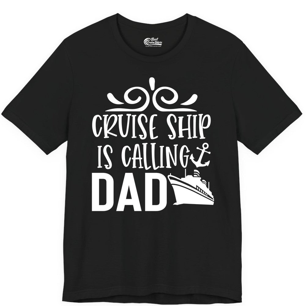 Cruise Ship Dad Shirt - Nautical Cruise Family Shirt for Dads (Premium Tee) in Black - Cruise Ship Is Calling Dad Nautical Family Vacation Shirt
