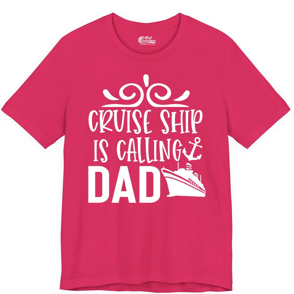 Cruise Ship Dad Shirt - Nautical Cruise Family Shirt for Dads (Premium Tee) in Fuchsia - Cruise Ship Is Calling Dad Nautical Family Vacation Shirt
