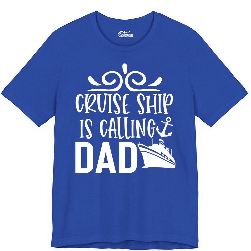 Cruise Ship Dad Shirt - Nautical Cruise Family Shirt for Dads (Premium Tee) in True Royal - Cruise Ship Is Calling Dad Nautical Family Vacation Shirt