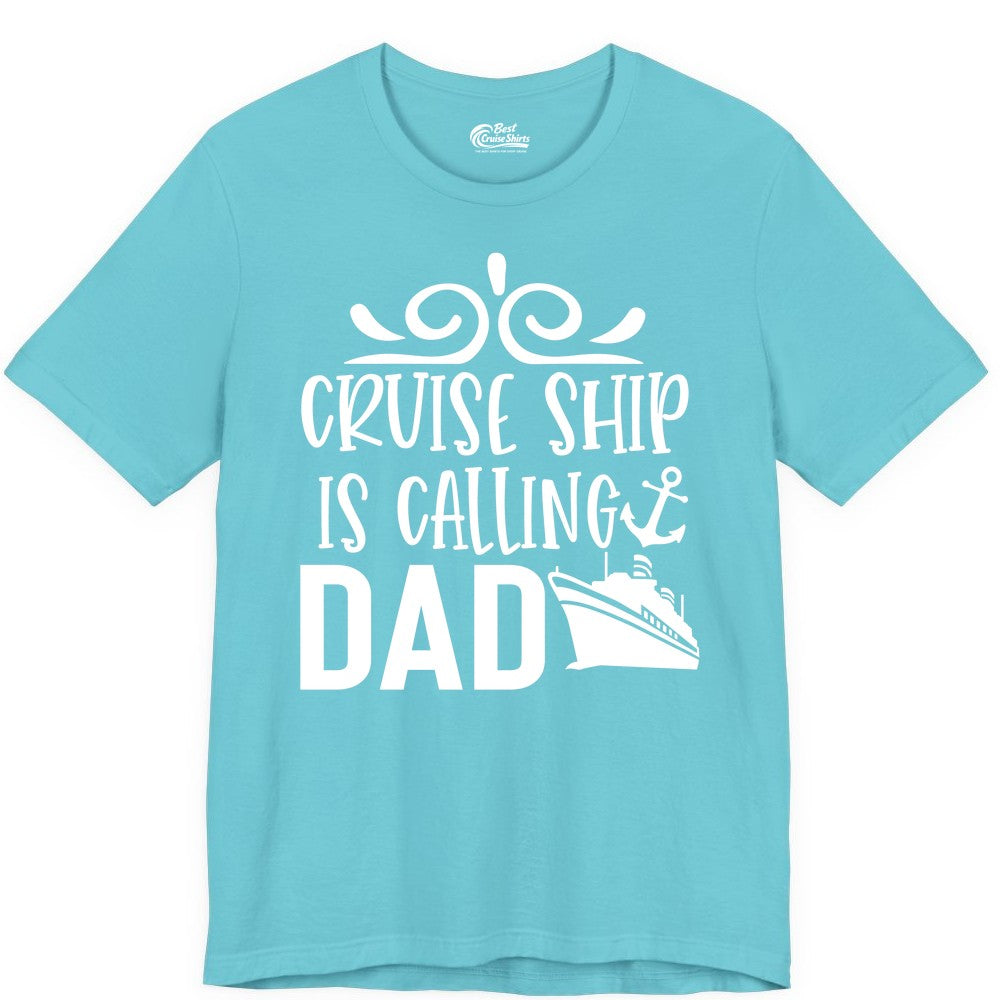 Cruise Ship Dad Shirt - Nautical Cruise Family Shirt for Dads (Premium Tee) in Turquoise - Cruise Ship Is Calling Dad Nautical Family Vacation Shirt